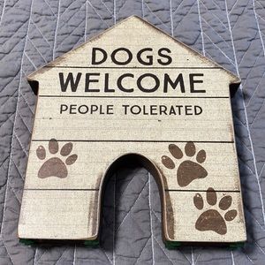 Dogs Welcome People Tolerated Wood Sign